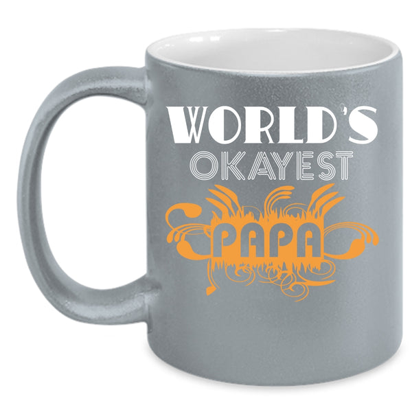 World's Okayest Papa Coffee Mug, Funny Gift For Papa Coffee Cup