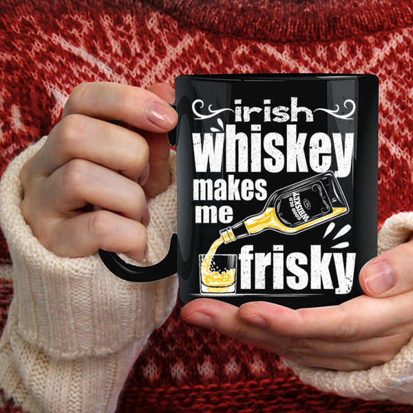 Irish Whiskey Makes Me Frisky Coffee Mug, Funny Wine Coffee Cup