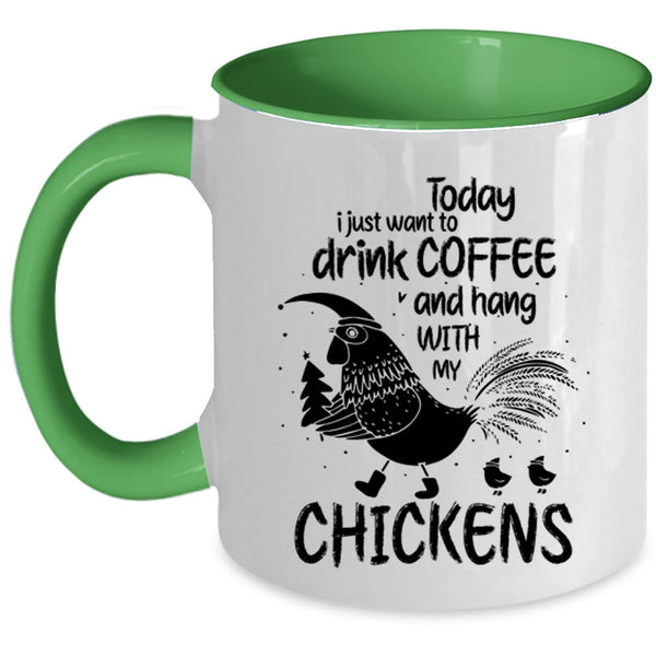 Hang With My Chickens Coffee Mug, I Just Want To Drink Coffee Accent Mug