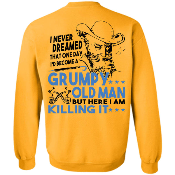 Being A Grandpas T Shirt, I'd Become A Grumpy Old Man Sweatshirt