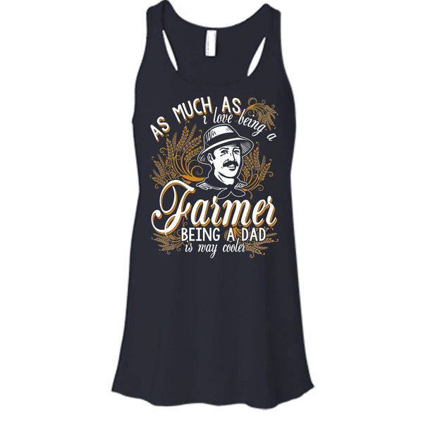 Love Being A Farmer T Shirt, Being A Dad Is Way Cooler T Shirt, Cool T Shirt