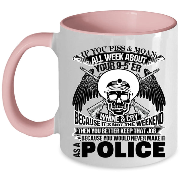 Cool Police Coffee Mug, You Would Never Make It As A Police Accent Mug