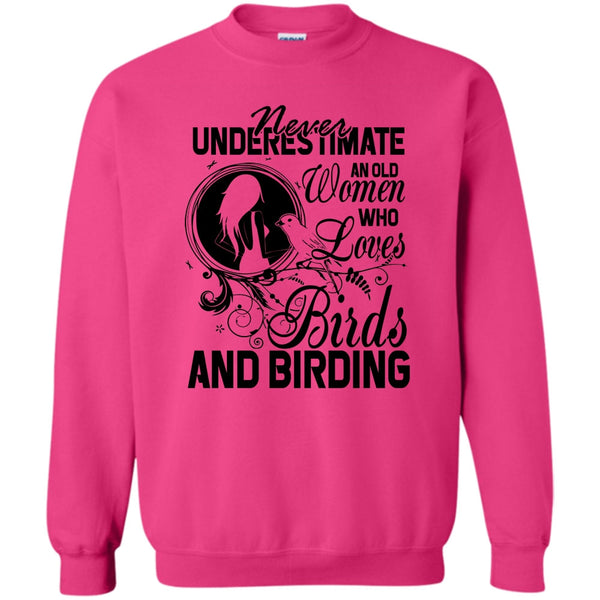 And Birding T Shirt, Never Underestimate Sweatshirt