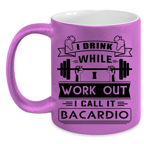 I Call It Bacardio Coffee Mug, I Drink While I Wourk Out Accent Mug