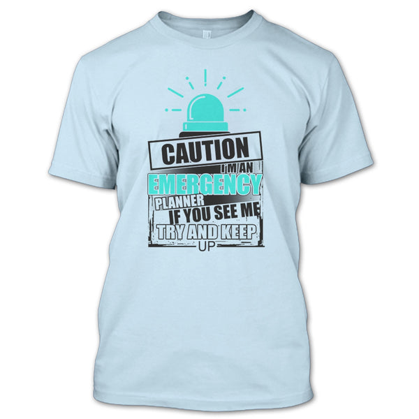 I'm An Emergency Planner T Shirt, Cool Emergency T Shirt