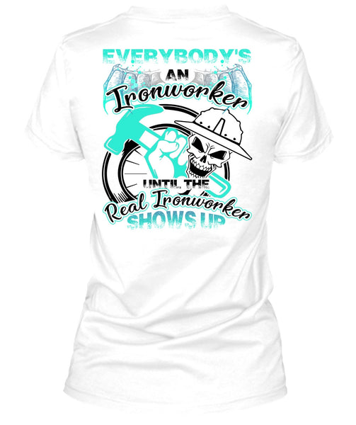 Everybody's An Ironworker T Shirt, I Love Ironworker T Shirt