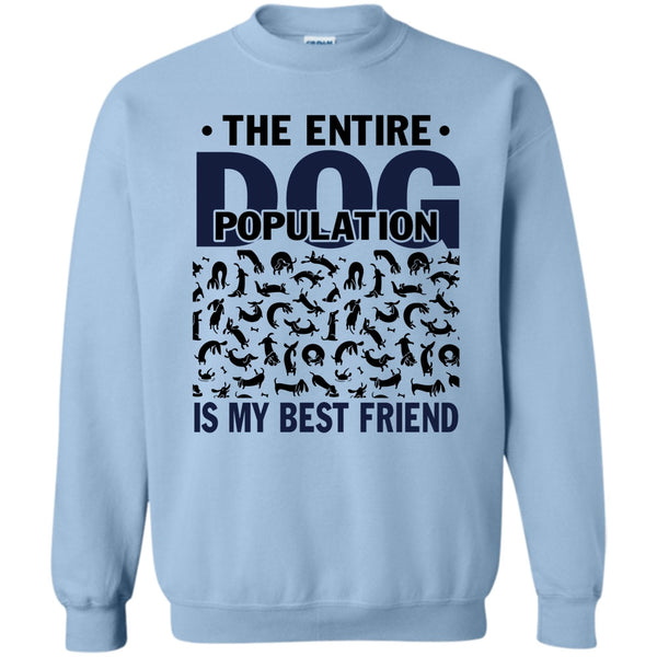 Coolest Dog Lover T Shirt, The entire Dog Population Sweatshirt