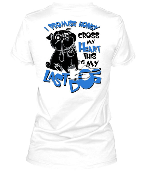 I Promise Honey Cross My Heart T Shirt, I Love My Dog T Shirt