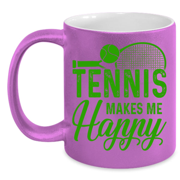 Tennis Makes Me Happy Coffee Mug, Cool Sporty Coffee Cup