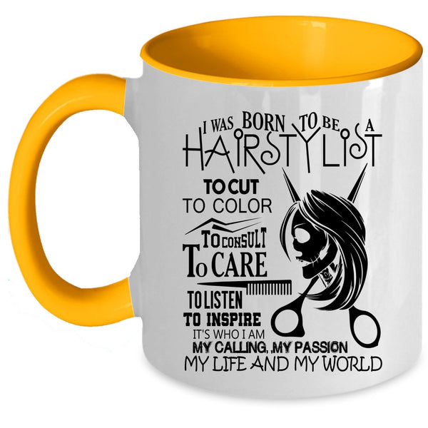 My Life And My World Coffee Mug, I Was Born To Be A Hairstylist Accent Mug