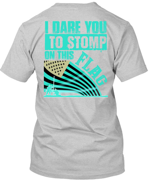 I Dare You To Stomp On This Flag T Shirt, I Love Veteran T Shirt