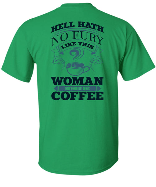 Woman Without Her Coffee T Shirt, I Love Coffee T Shirt