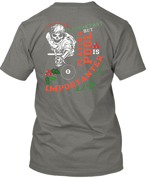 Education Is Important T Shirt, Playing Pool Is Importanter T Shirt