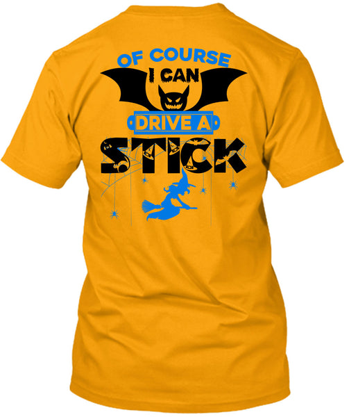 Of Course I Can Drive A Stick T Shirt, Wait For Halloween T Shirt