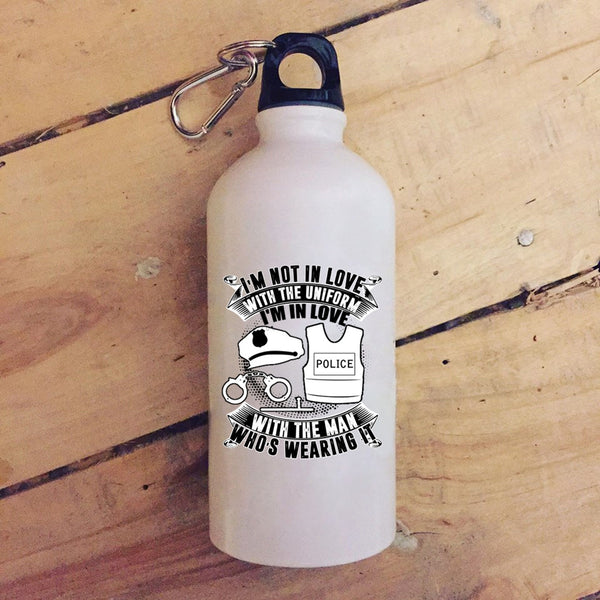 I'm Not In Love With The Uniform 20 oz Stainless Steel Bottle,I'm In Love With The Man Who's Wearing It Outdoor Sports Water Bottle