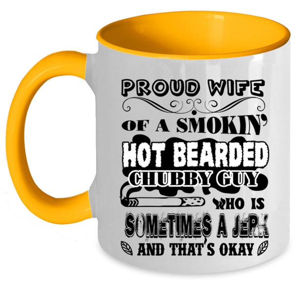 Cool Wife Coffee Mug, Proud Wife Of A Hot Bearded Chubby Guy Accent Mug