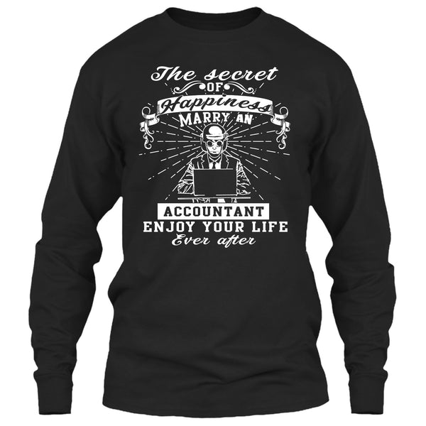 The Secret Of Happiness T Shirt, Marry A Accountant Enjoy Your Life T Shirt