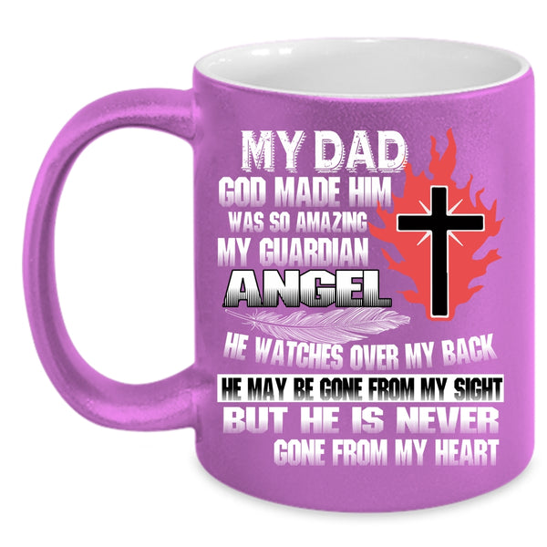 My Dad Coffee Mug, He Is Never Gone From My Heart Coffee Cup