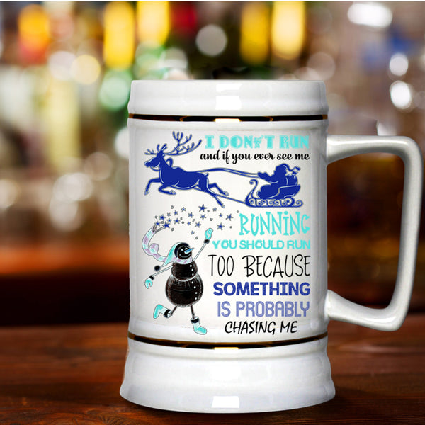 Cute Christmas Beer Stein 22oz, I Don't Run And If You Ever See Me Beer Mug