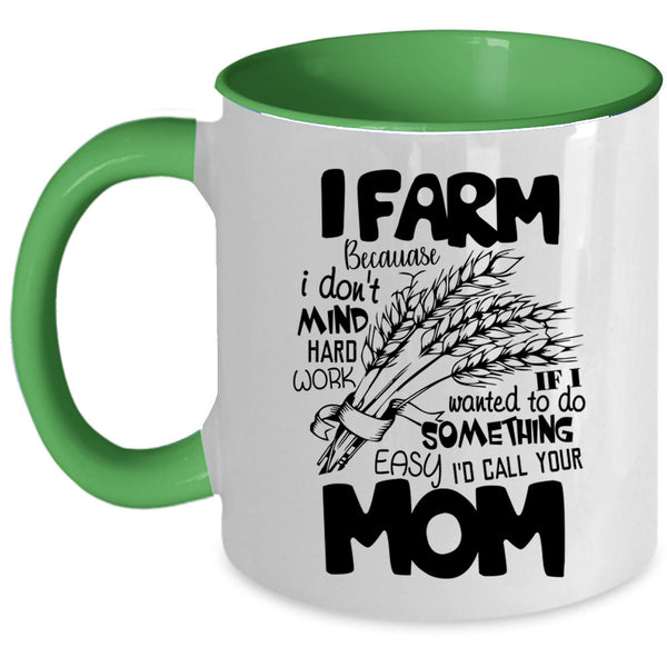 I Don't Mind Hard Work Coffee Mug, I Farm Accent Mug
