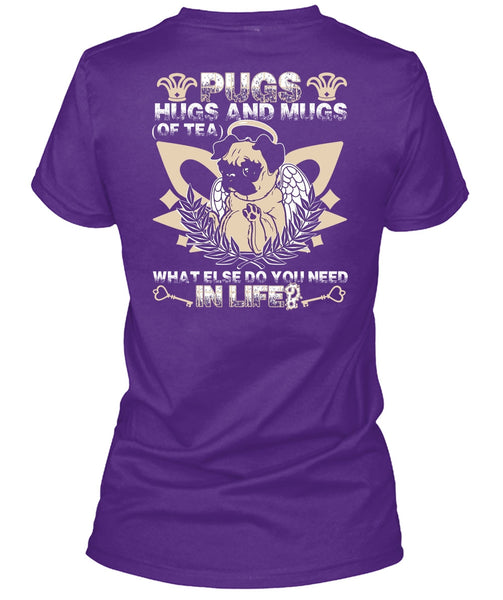 Pugs Hugs And Mugs T Shirt, You Need In Life T Shirt