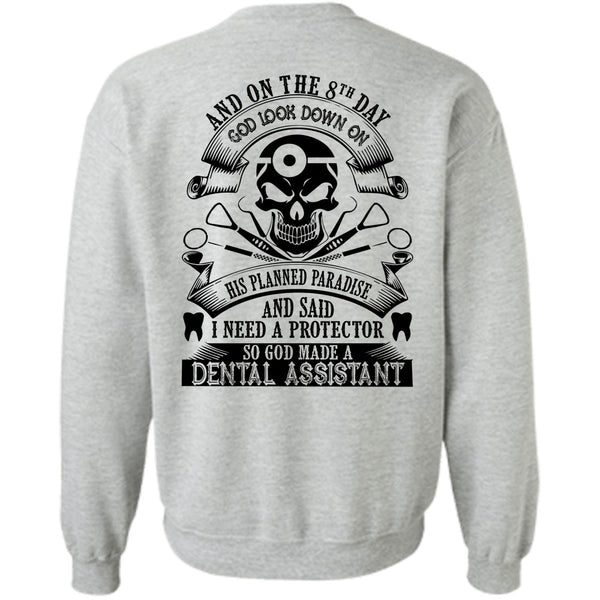 Being A Dental Assistant T Shirt, I Need A Protector So God Made A Dental Assistant Sweatshirt
