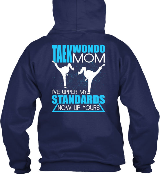 Taekwondo Mom T Shirt, I've Upper My Standards T Shirt