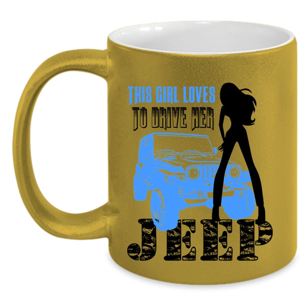 Beautiful Girls Coffee Mug, This Girl Loves To Drive Her Jeep Accent Mug