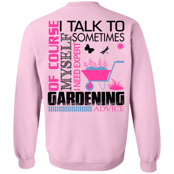 Being A Gardener T Shirt, Gardening Of Course I Talk To Myself Sweatshirt