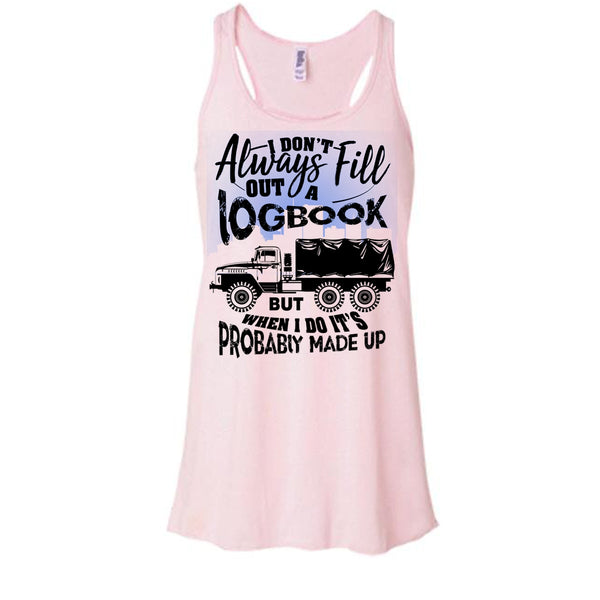 Fill Out A Logbook T Shirt, I'm A Trucker Tank Top