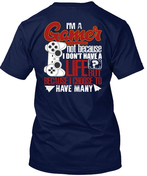 I'm A Gamer T Shirt, I Don't Have A Life T Shirt