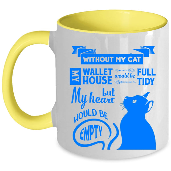Without My Cat Cup, My Heart Would Be Empty Mug