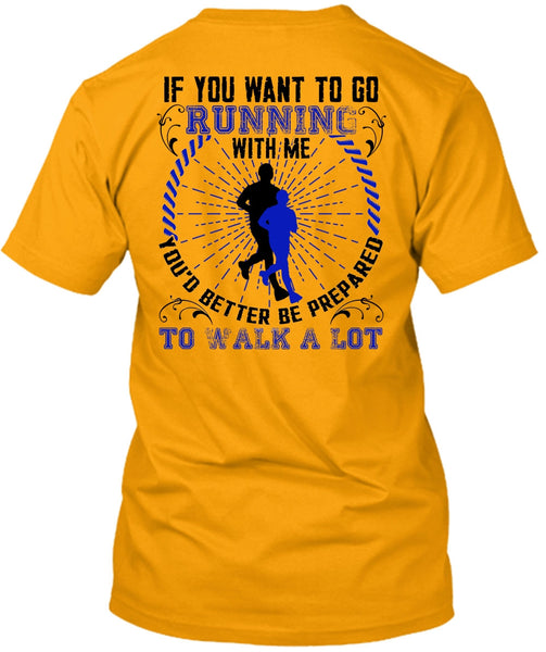 You Want To Go Running With Me T Shirt, I Love Running T Shirt