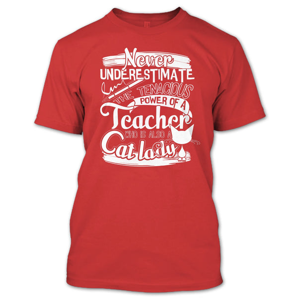 Never Underestimate T Shirt, Power Of A Teacher T Shirt