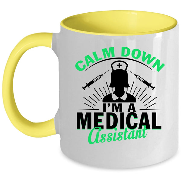I'm A Medical Assistant Coffee Mug, Calm Down Accent Mug