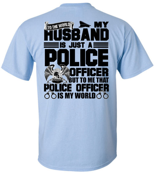 My Husband Is Just A Police Officer T Shirt, I Love Police T Shirt