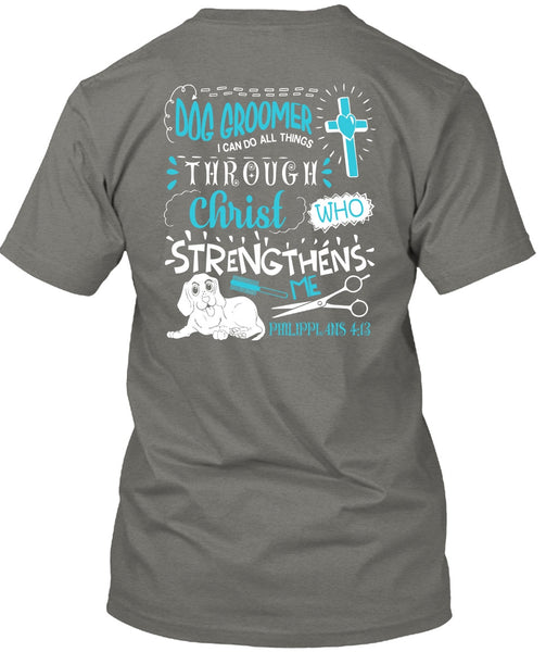 Dog Groomer T Shirt, Christ Strengthens Me T Shirt