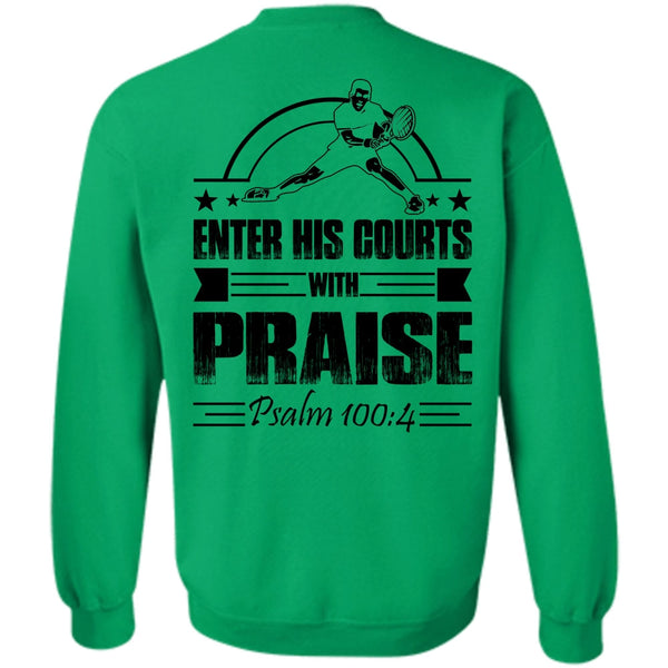 I Love Tennis T Shirt, Enter His Courts With Praise Sweatshirt