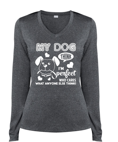 My Dog T Shirt, Who Cares What Anyone Else Think T Shirt, Pets T Shirt (Ladies LS Heather V-Neck)