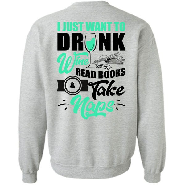 I Love Wine T Shirt, I Just Want To Drink Wine Sweatshirt