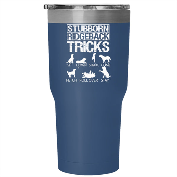 Stubborn Ridgeback Tricks Tumbler 30 oz Stainless Steel, Funny Dogs Travel Mug