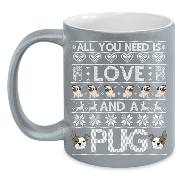All You Need Is Love And A Pug Coffee Mug, Lovely pug Coffee Cup