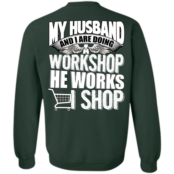 He Works Shop T Shirt, I Love Husband Sweatshirt