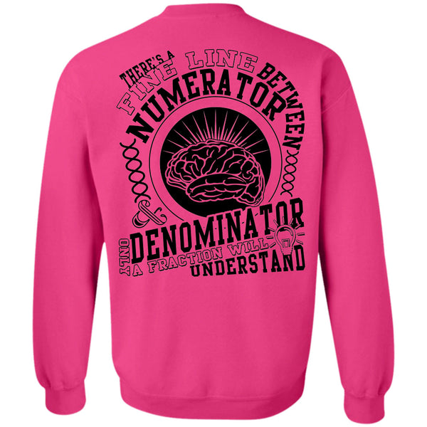 Being A Math Teacher T Shirt, Between Numerator Denominator Sweatshirt