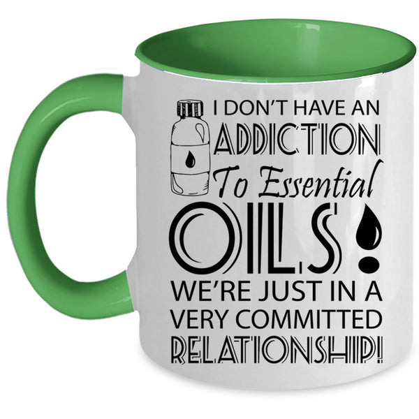 Funny Coffee Mug, I Don't Have An Addiction To Esential Oils Accent Mug