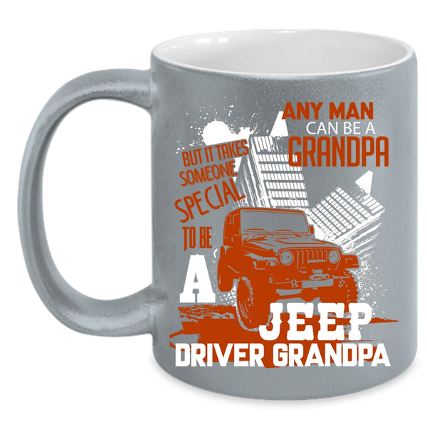 Grandpa Coffee Mug, Special Man To Be A Jeep Driver Grandpa Coffee Cup