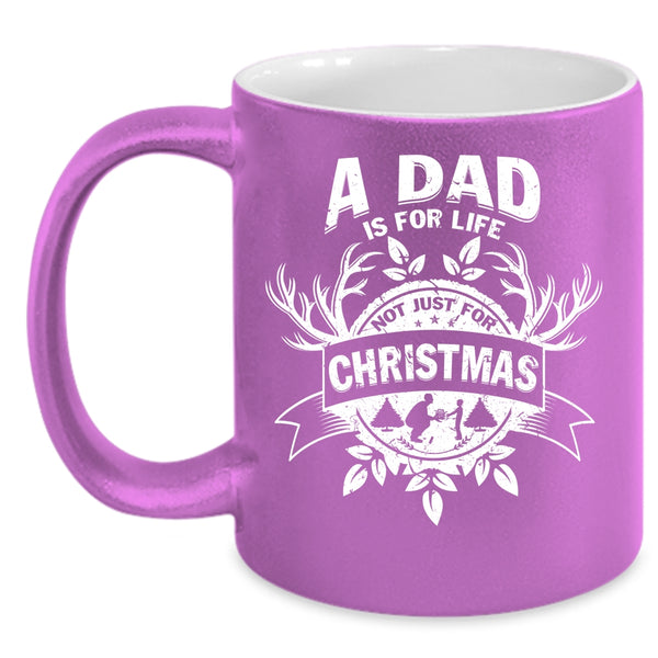 A Dad Is For Life Not Just For Christmas Coffee Mug, Cute Dad Coffee Cup