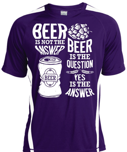 Beer Is Not The Answer T Shirt, Beer Is The Question T Shirt, Cool Shirt