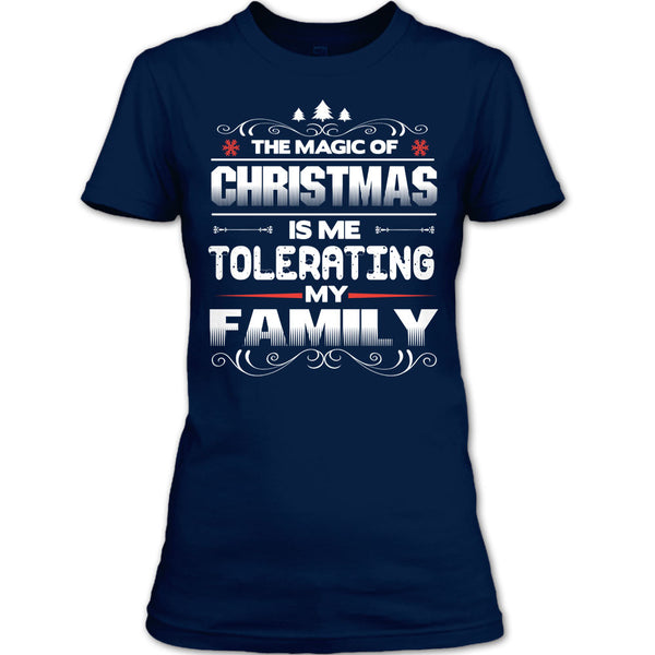 The Magic Of Christmas T Shirt, Tolerating My Family T Shirt