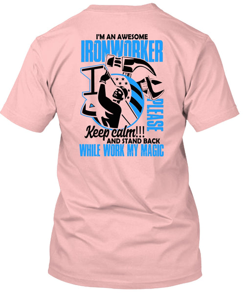I'm An Awesome Ironworker T Shirt, I Love Ironworker T Shirt